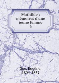 Mathilde : m?moires d'une jeune femme