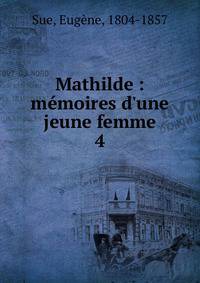 Mathilde : m?moires d'une jeune femme