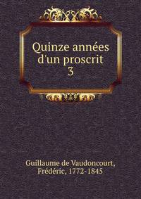 Quinze ann?es d'un proscrit