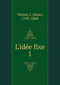 L'id?e fixe