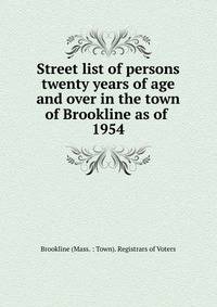 Street list of persons twenty years of age and over in the town of Brookline as of . 1954