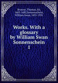 Works. With a glossary by William Swan Sonnenschein. 1