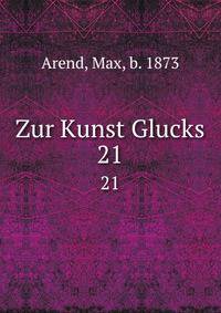 Zur Kunst Glucks. 21