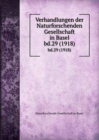 Verhandlungen der Naturforschenden Gesellschaft in Basel. bd.29 (1918)