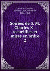 Soires de S. M. Charles X : recueillies et mises en ordre. 2