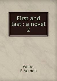 First and last : a novel. 2
