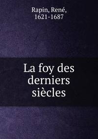 La foy des derniers siecles