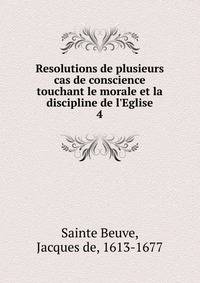 Resolutions de plusieurs cas de conscience touchant le morale et la discipline de l'Eglise