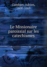 Le Missionaire paroissial sur les catechismes