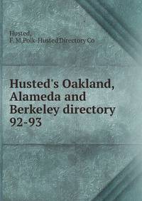 Husted`s Oakland, Alameda and Berkeley directory. 92-93
