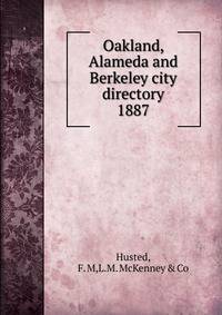 Oakland, Alameda and Berkeley city directory. 1887