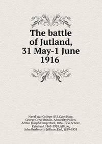 The battle of Jutland, 31 May-1 June 1916