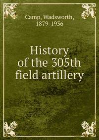 History of the 305th field artillery