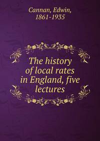The history of local rates in England, five lectures