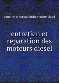 entretien et reparation des moteurs diesel