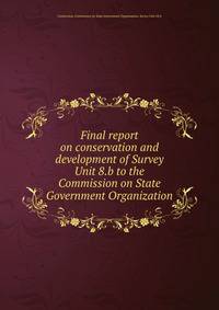 Final report on conservation and development of Survey Unit 8.b to the Commission on State Government Organization