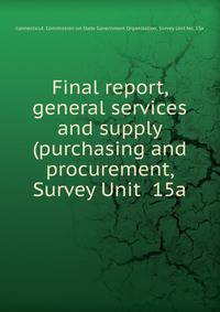 Final report, general services and supply (purchasing and procurement, Survey Unit 15a