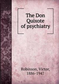 The Don Quixote of psychiatry