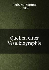 Quellen einer Vesalbiographie