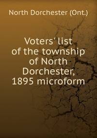 Voters' list of the township of North Dorchester, 1895 microform