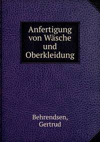 Anfertigung von Wasche und Oberkleidung