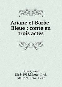 Ariane et Barbe-Bleue : conte en trois actes