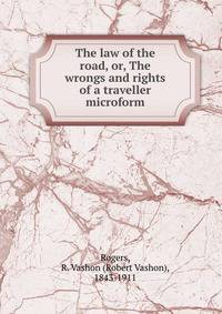 The law of the road, or, The wrongs and rights of a traveller microform