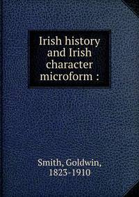 Irish history and Irish character microform :