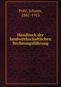Handbuch der landwirthschaftlichen Rechnungsfuhrung