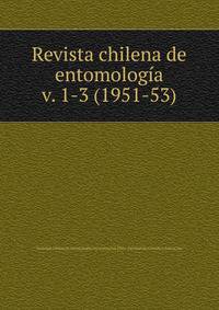 Revista chilena de entomologa. v. 1-3 (1951-53)