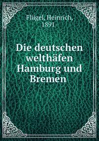 Die deutschen welthafen Hamburg und Bremen