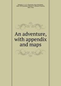 An adventure, with appendix and maps