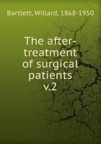 The after-treatment of surgical patients. v.2