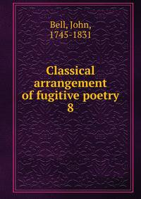 Classical arrangement of fugitive poetry. 8