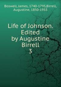 Life of Johnson. Edited by Augustine Birrell. 3