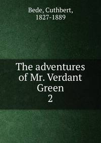 The adventures of Mr. Verdant Green. 2