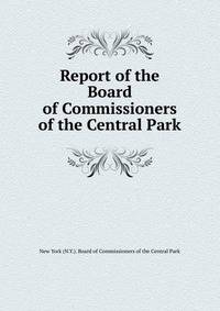 Report of the Board of Commissioners of the Central Park