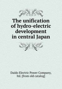 The unification of hydro-electric development in central Japan