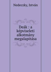 De?k : a k?pviseleti alkotm?ny megalapit?sa