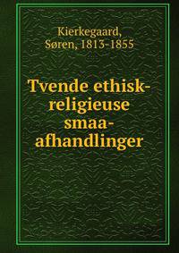 Tvende ethisk-religieuse smaa-afhandlinger