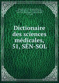 Dictionaire des sciences mdicales,. 51, SN-SOL