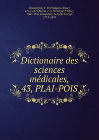 Dictionaire des sciences mdicales,. 43, PLAI-POIS