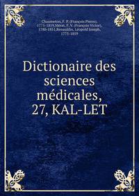 Dictionaire des sciences mdicales,. 27, KAL-LET