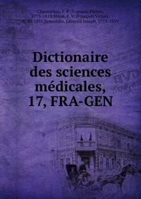 Dictionaire des sciences mdicales,. 17, FRA-GEN
