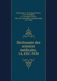 Dictionaire des sciences mdicales,. 14, EXC-FEM