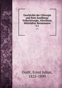 Geschichte der Chirurgie und ihrer Aus?bung; Volkschirurgie, Alterthum, Mittelalter, Renaissance