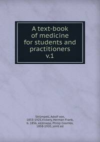 A text-book of medicine for students and practitioners. v.1