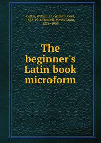 The beginner's Latin book microform