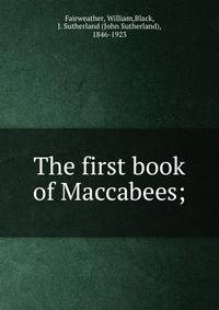 The first book of Maccabees;
