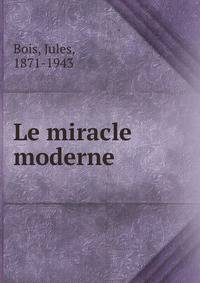 Le miracle moderne